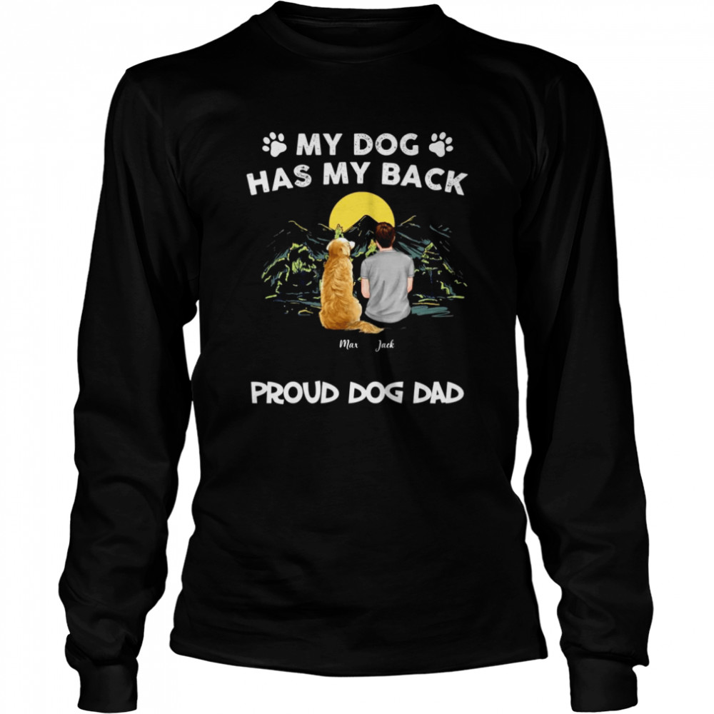 My dog has my back proud dog dad shirt Long Sleeved T-shirt