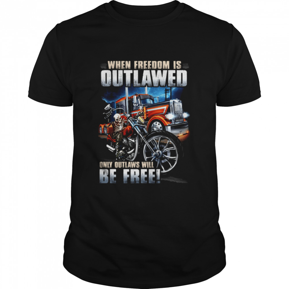 When freedon is outlawed only outlaws will be free shirt Classic Men's T-shirt