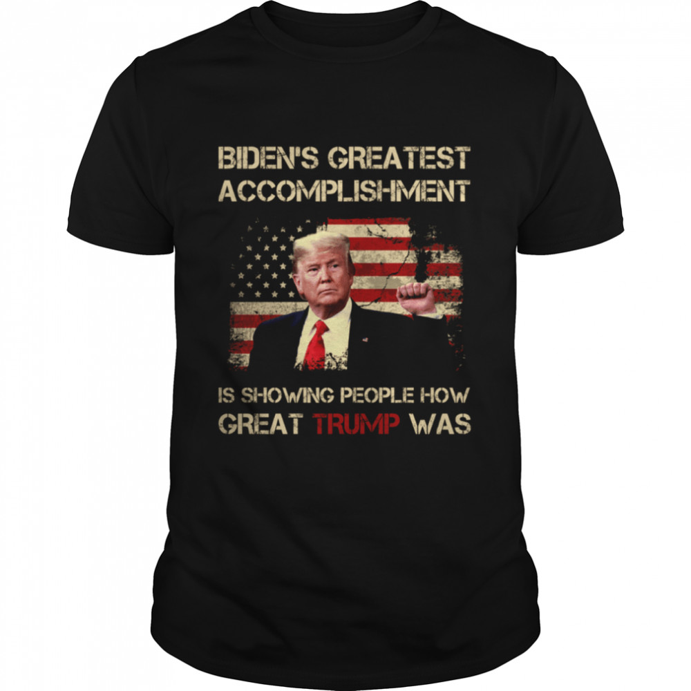 Biden's greatest accomplishment is showing people how great Trump was shirt Classic Men's T-shirt