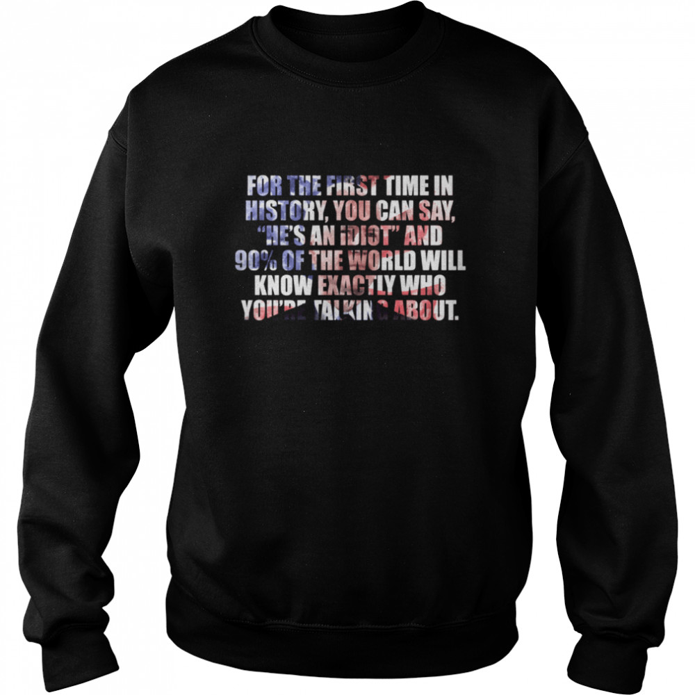 For the first time in history shirt Unisex Sweatshirt