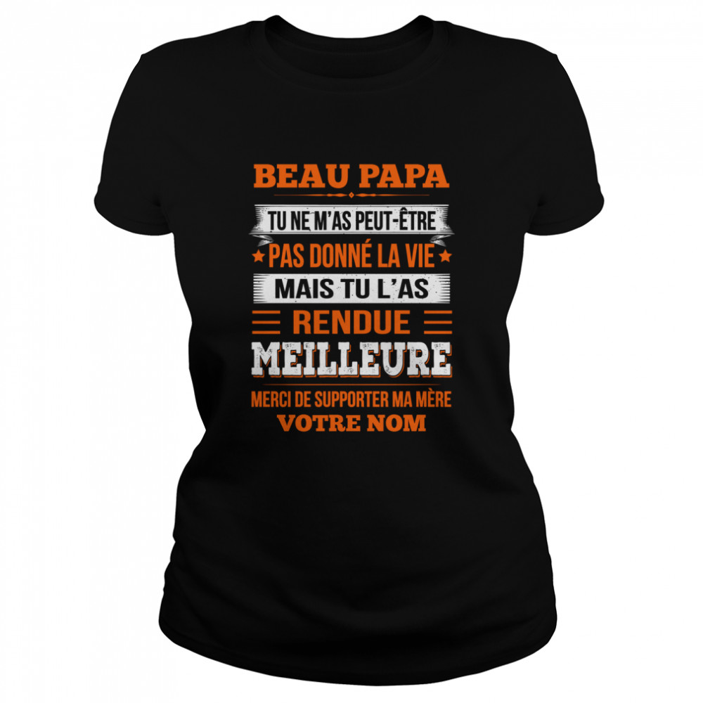 FR - BEAU PAPA TU L’AS RENDUE MEILLEURE shirt Classic Women's T-shirt