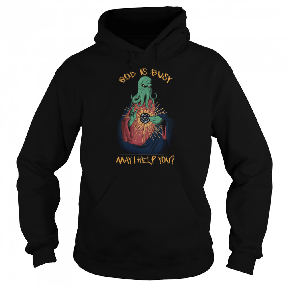 God Is Busy May I Help You Tshirt Unisex Hoodie