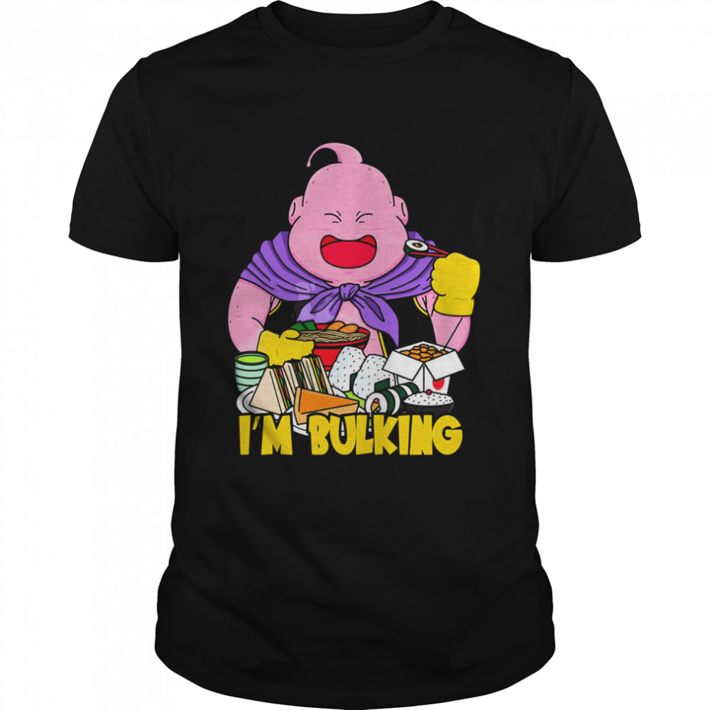 Bulking Buu I’m Bulking Funny Fat Majin Buu Bodybuilding Dragon Ball shirt