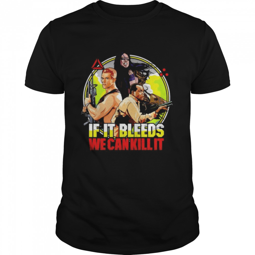 Predator if it bleeds we can kill it shirt