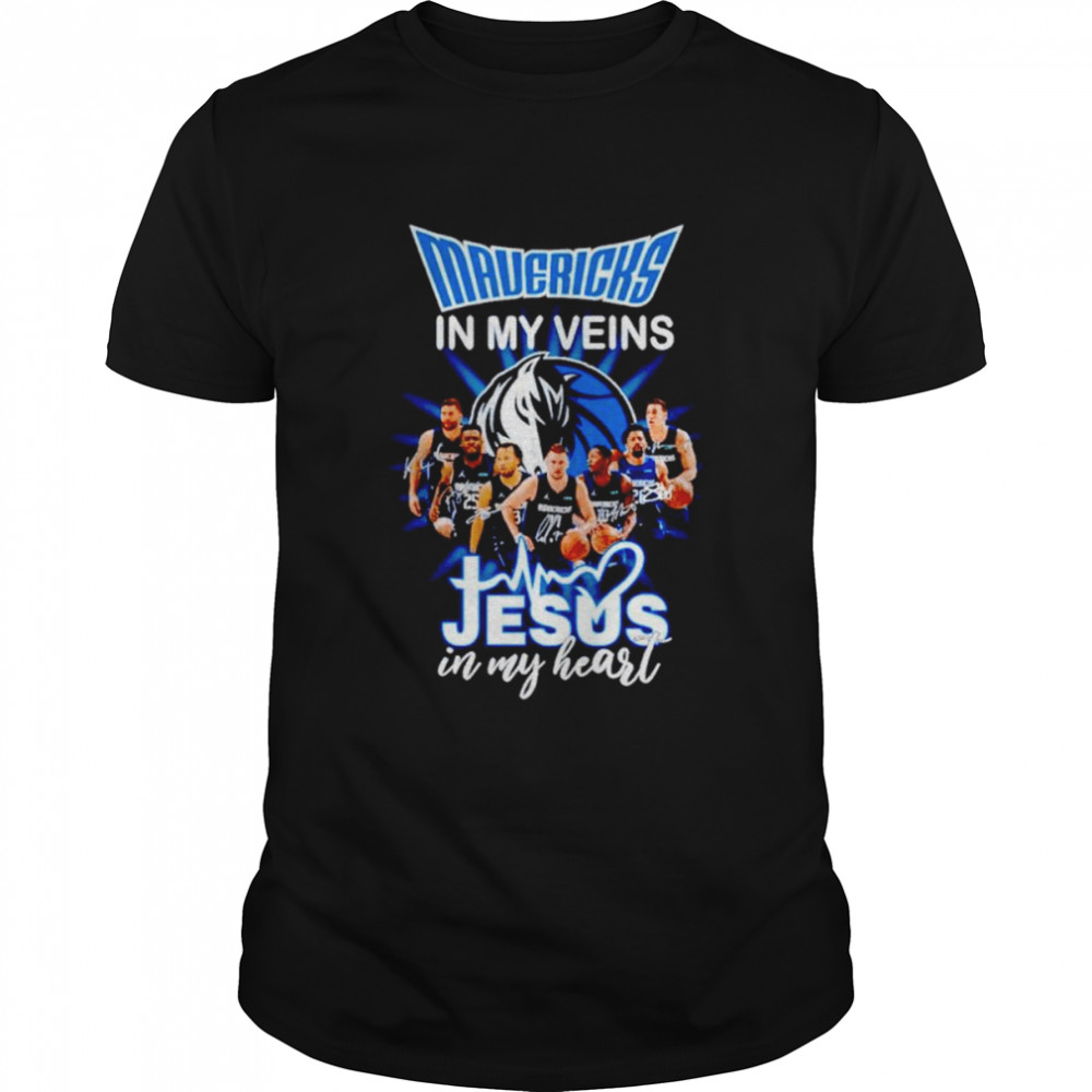 Dallas Mavericks in my veins Jesus in my heart signtures shirt