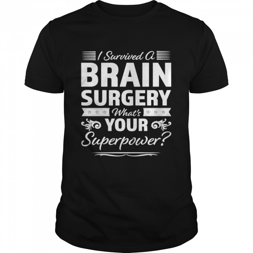 I survived a brain surgery what’s your superpower shirt