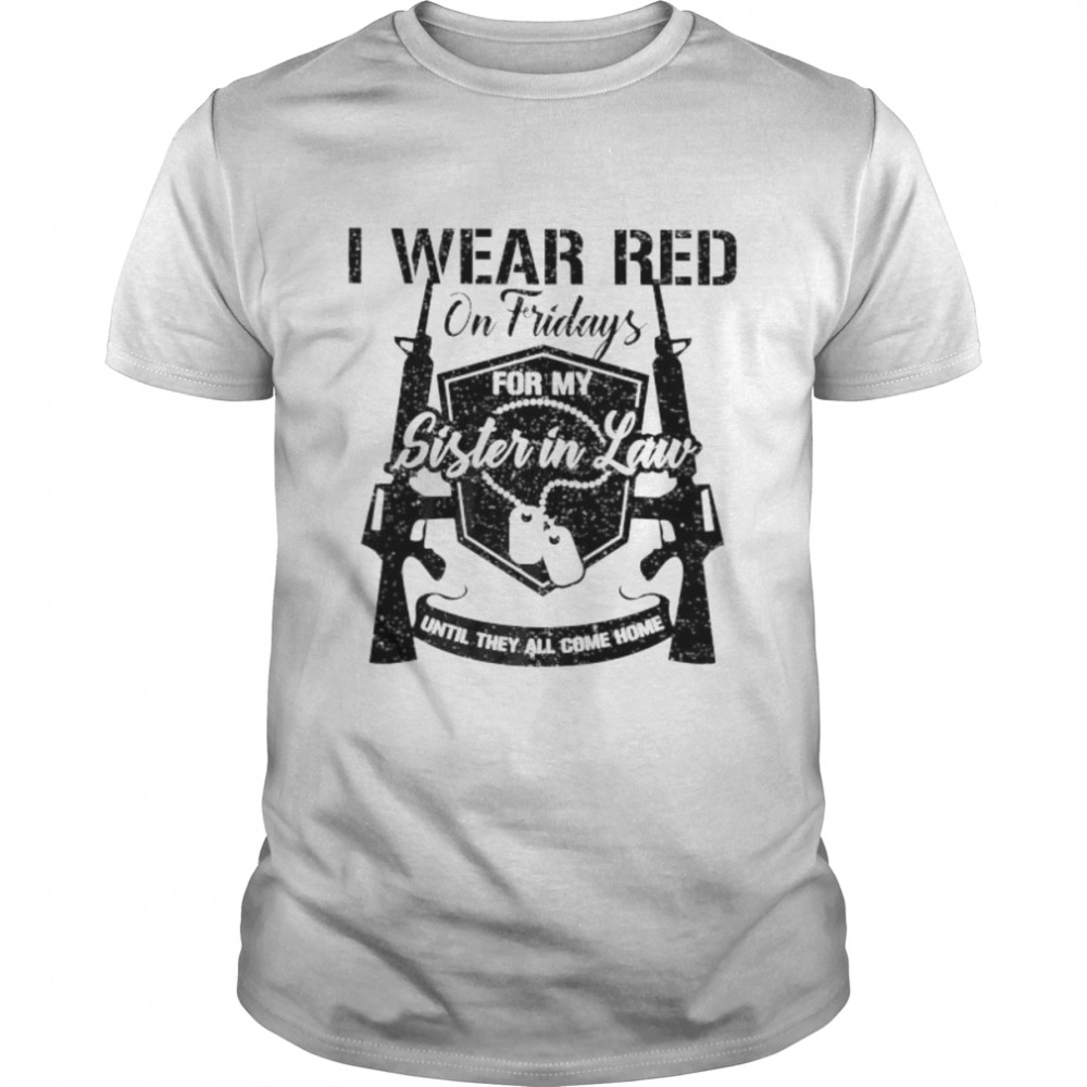 I wear red on fridays for my sister in law military shirt