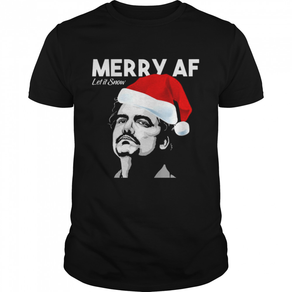 Let It Snow By Merry Af Pablo Escobar Narcos shirt