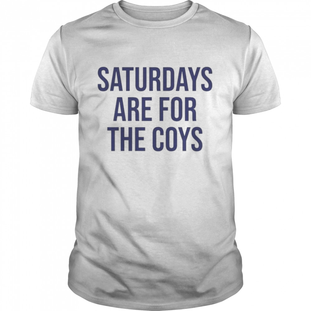 Saturdays are for the coys T-shirt