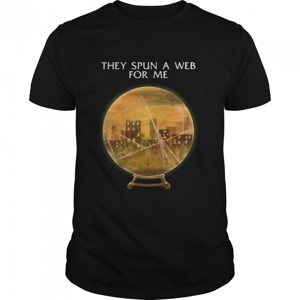 They Spun A Web For Me Coldplay shirt