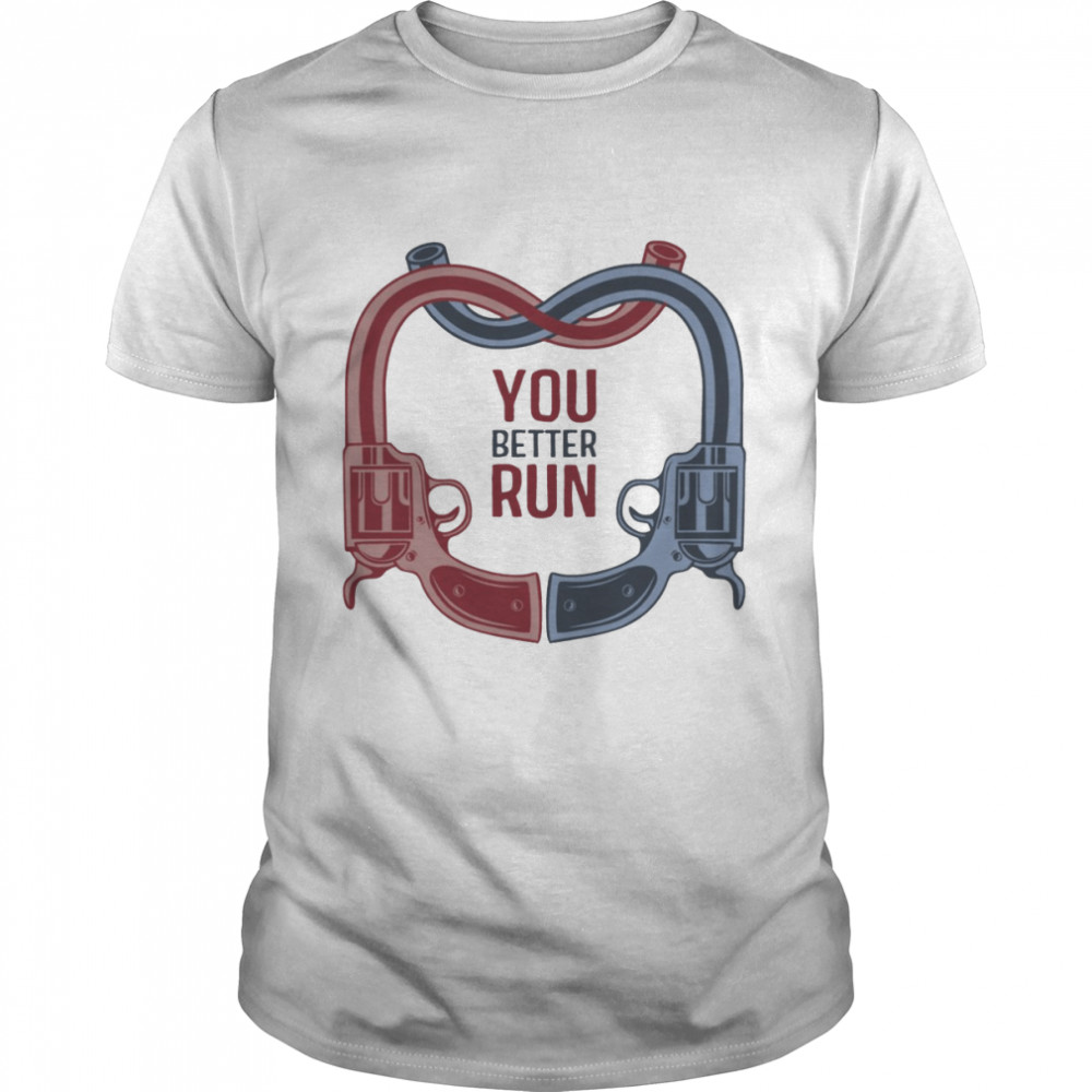 You Better Run Pumped Up Kicks Rock Band The Guns shirt