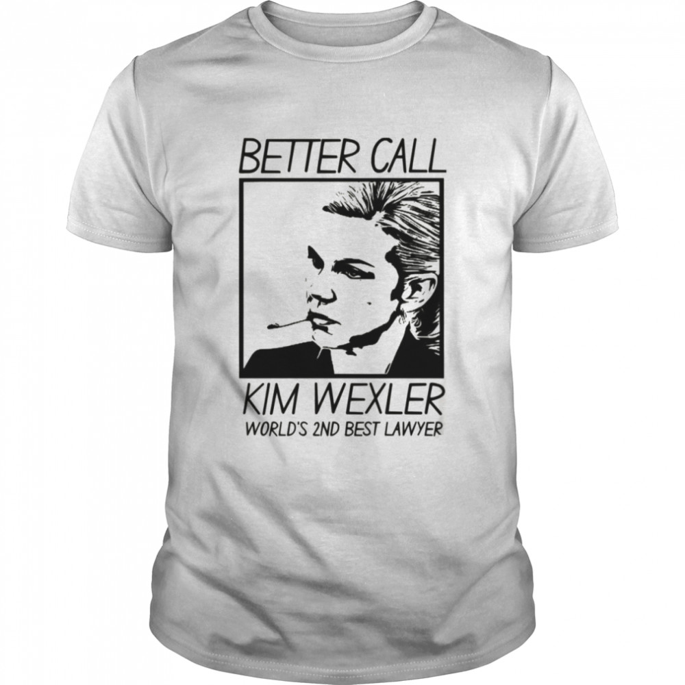 Better Call Kim Wexler Better Call Saul shirt