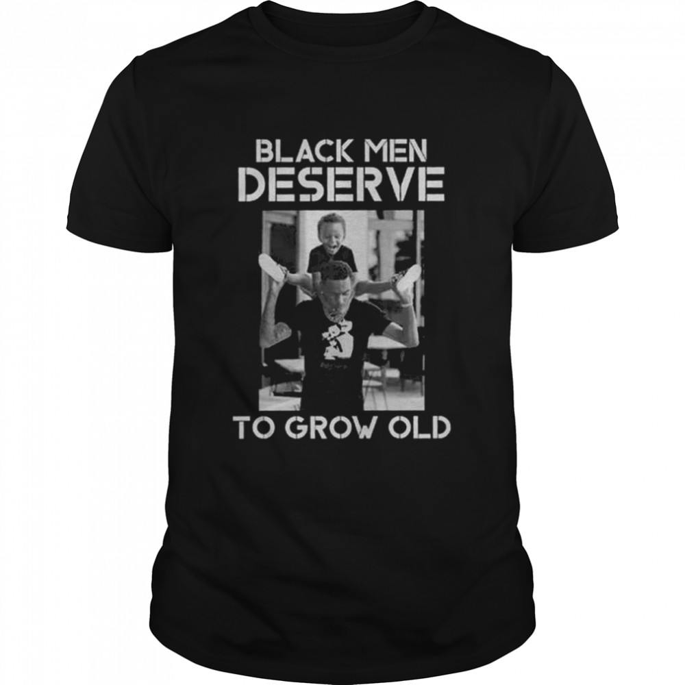 Black men deserve to grow old 2022 shirt