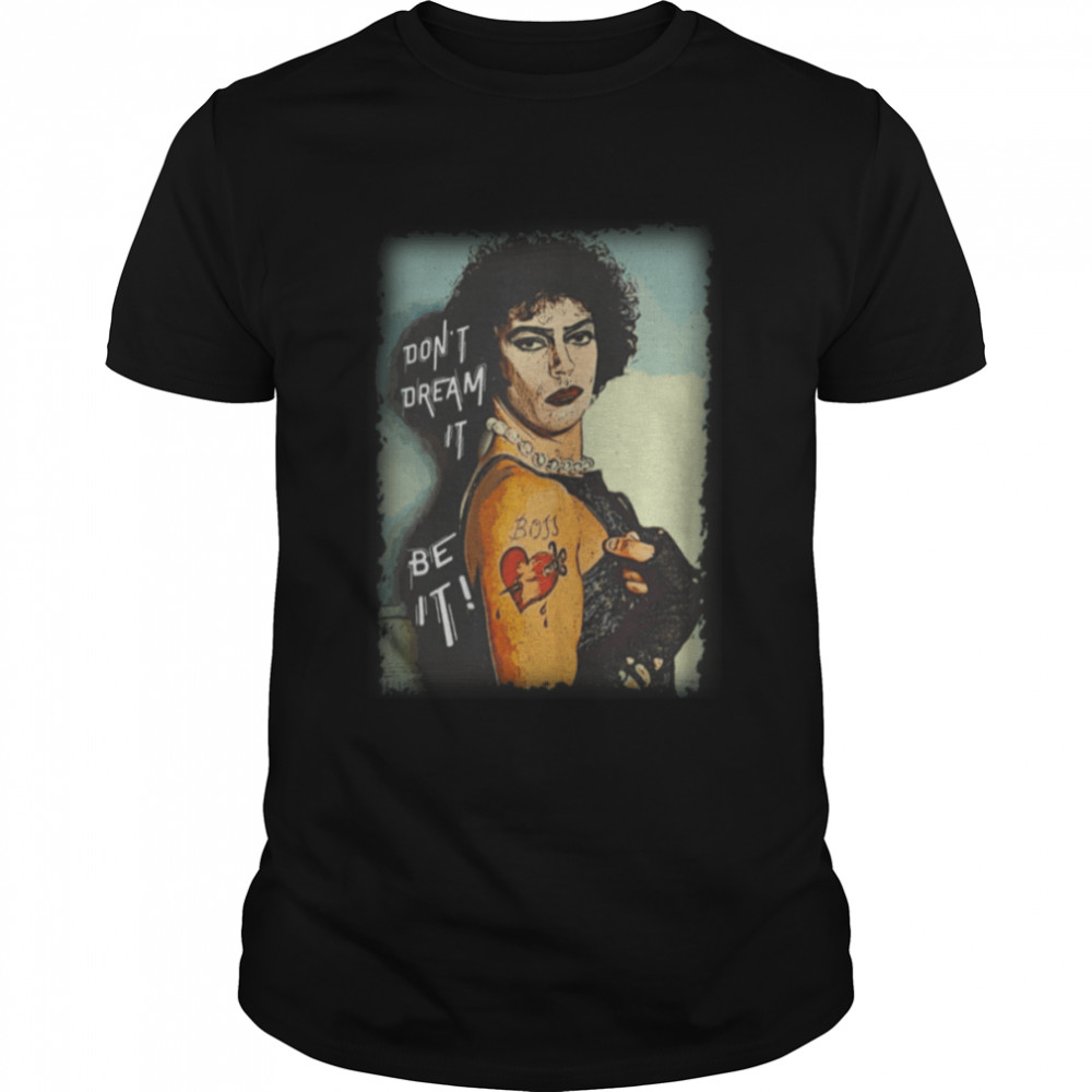 Don’t Dream It Be It The Rocky Horror Picture Show Movie shirt