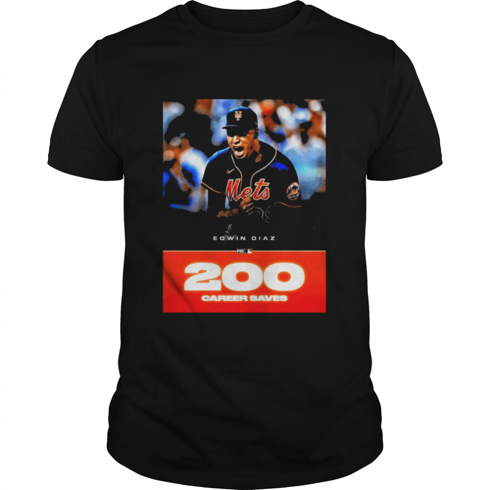 Edwin diaz 200 career saves in mlb shirt