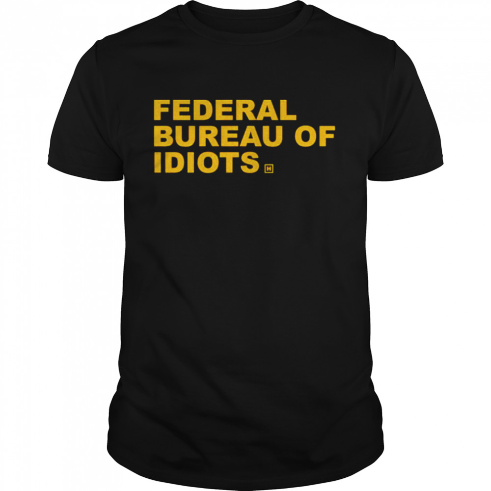 Federal bureau of idiots shirt