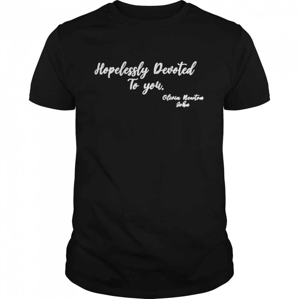 Olivia newton-john hopelessly devoted to you shirt