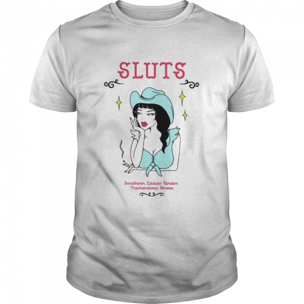 Sluts southern ladies under tremendous stress shirt