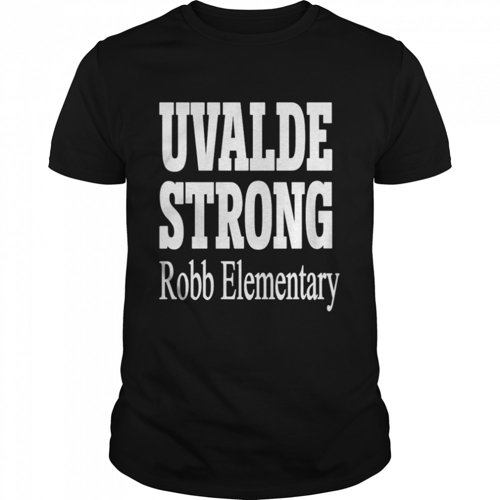 Uvalde strong robb elemetary shirt