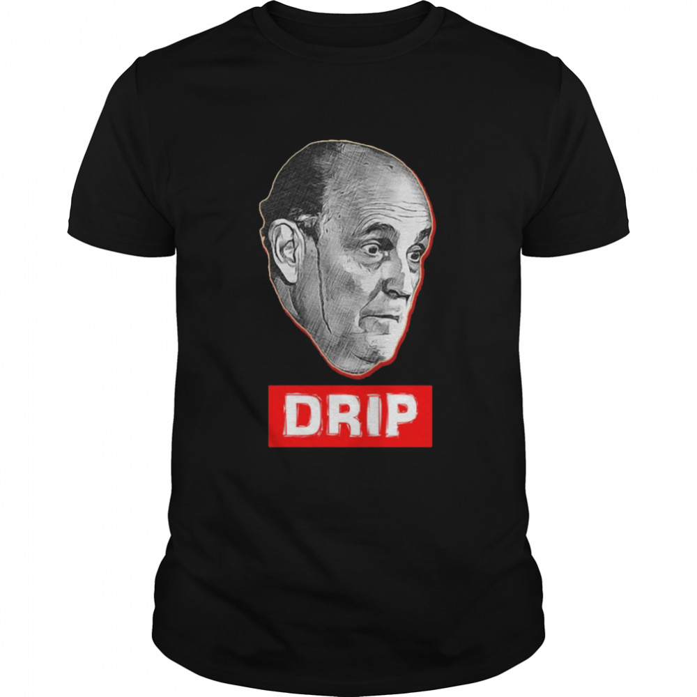 Drip Rudy Giuliani Meme shirt