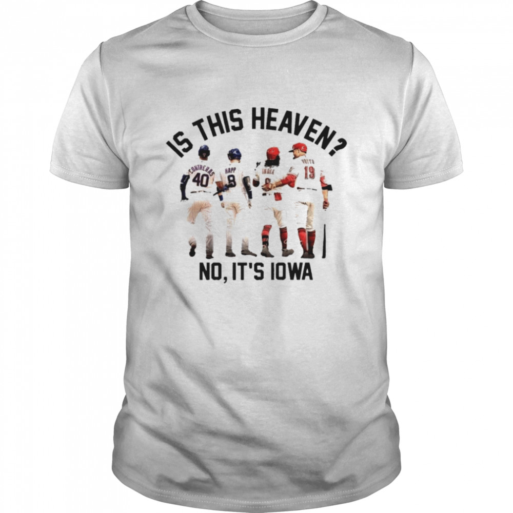 Field of dreams is this heaven no its Iowa 2022 shirt