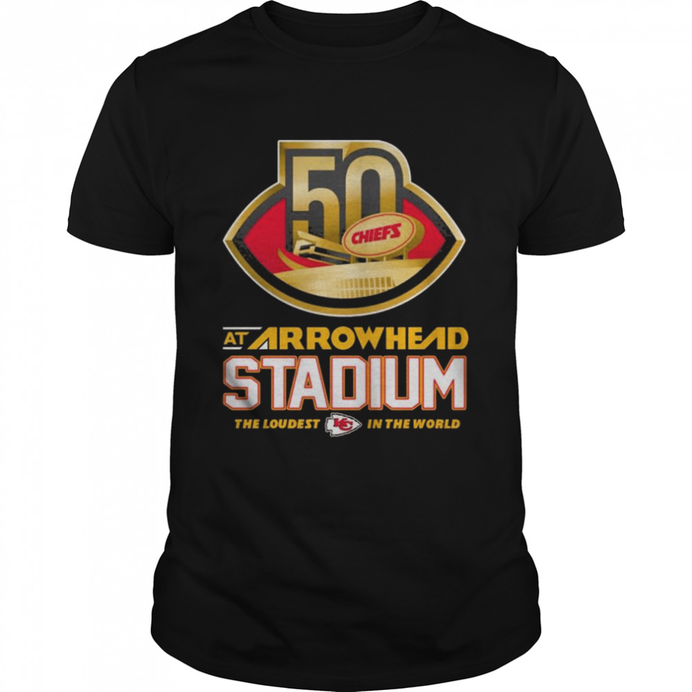 Kansas City Chiefs 50th at Arrowhead Stadium the loudest in the World shirt