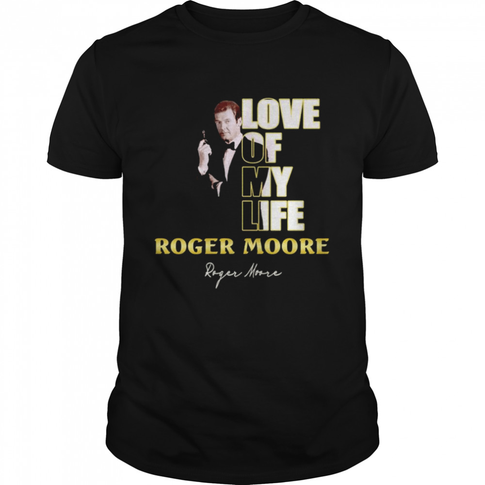 Love of my life Roger Moore signature shirt