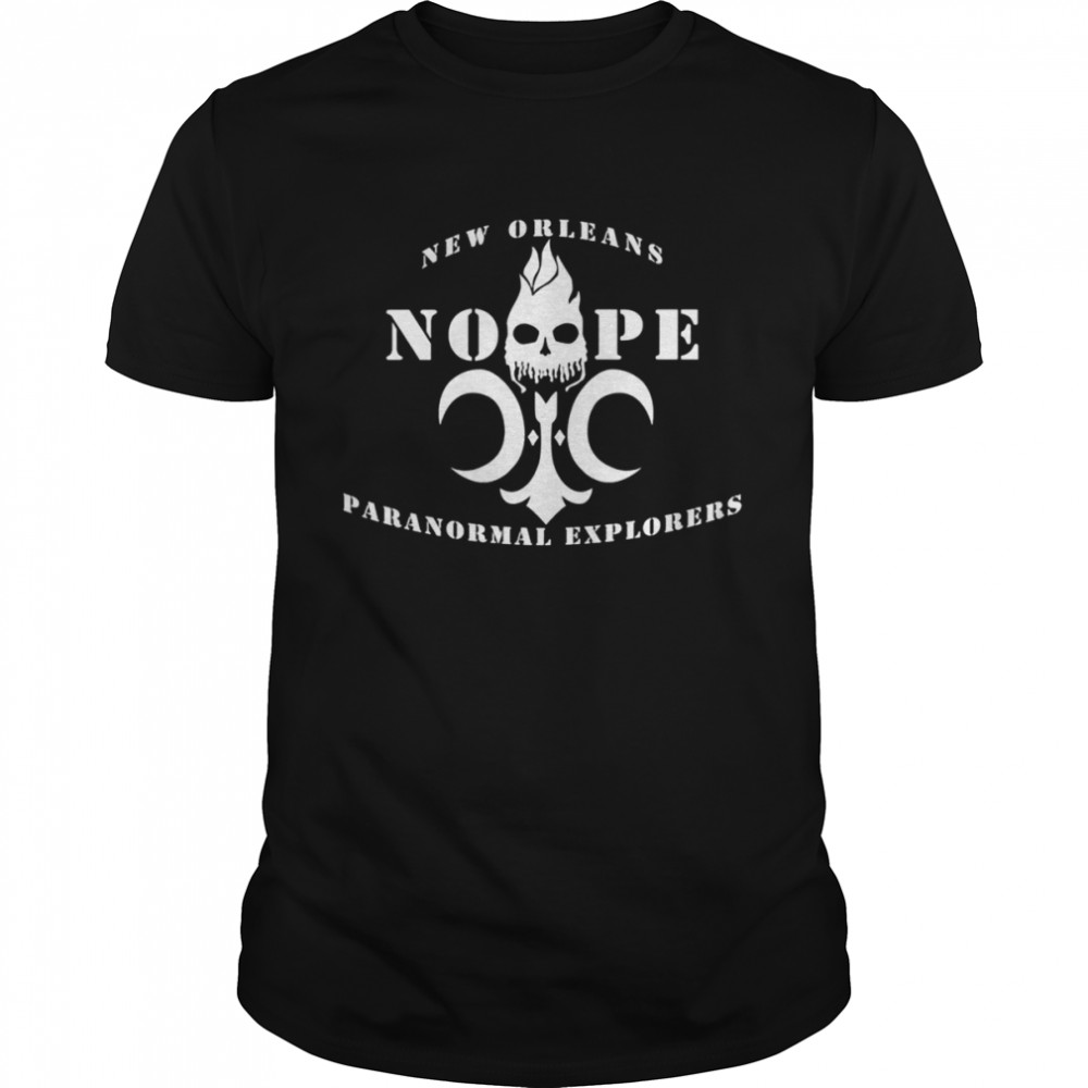 New Orleans Paranormal Explorers The N.O.P.E. Team shirt