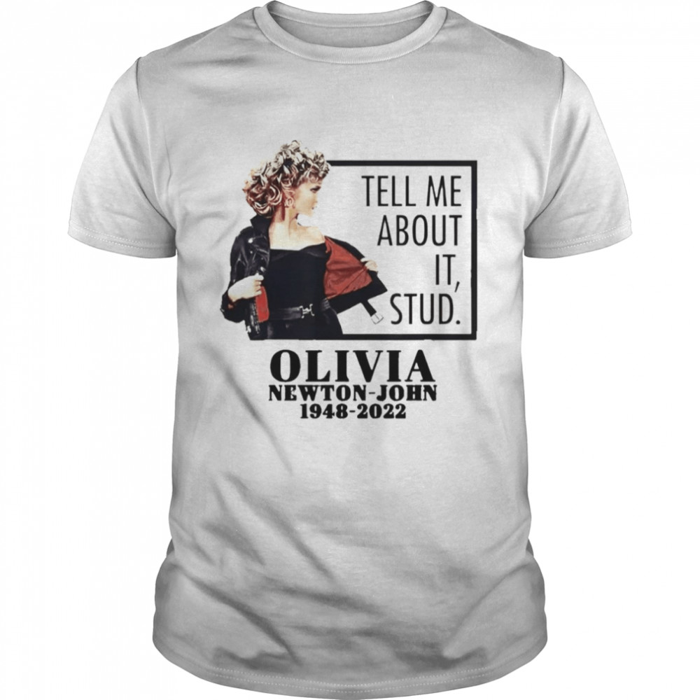 RIP Olivia Newton John Tell Me About It Stud shirt