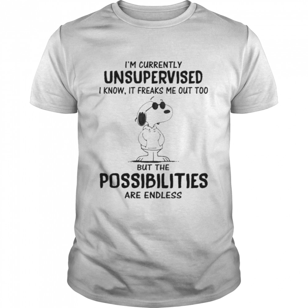 Snoopy I’m currently unsupervised i know it freaks me out too shirt