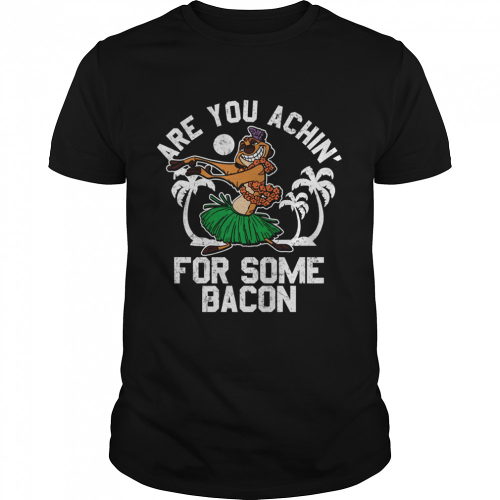 Timon The Lion King Are You Achin For Some Bacon Vintage Graphic shirt