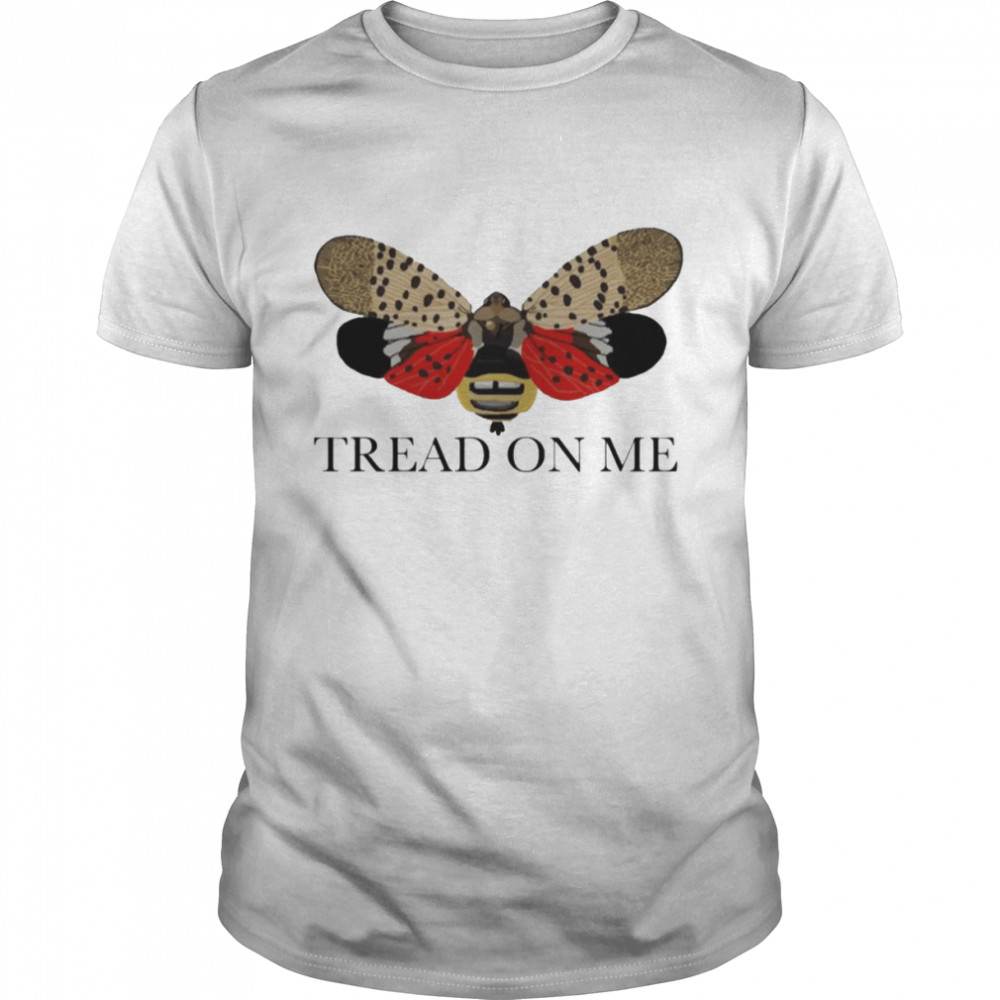 Tread On Me Spotted Lanternfly shirt