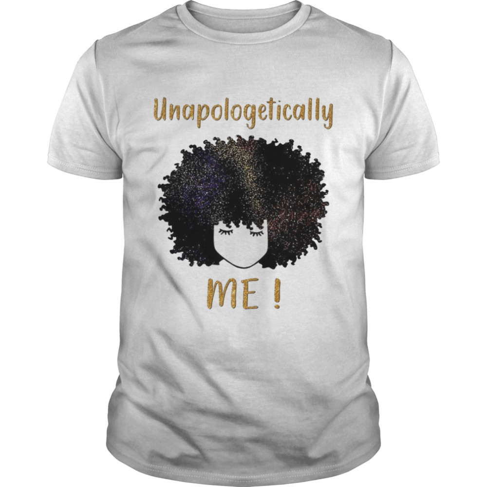 Unapologetically Me shirt