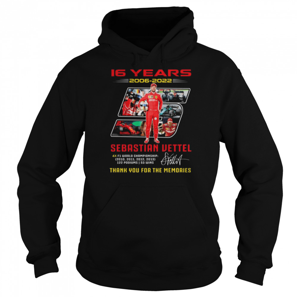 16 years 2006-2022 5 Sebastian Vettel thank you for the memories signature shirt Unisex Hoodie