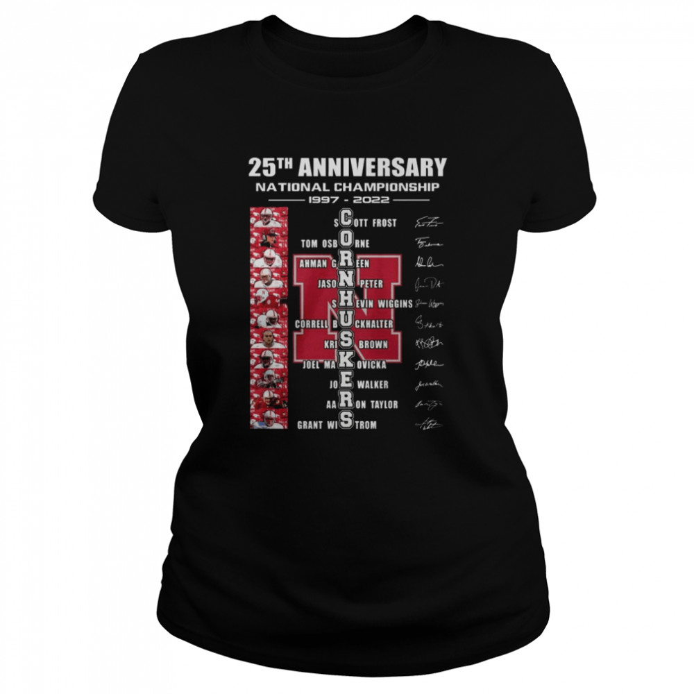 25th anniversary National Champions 1997-2022 Cornhuskers Team signatures shirt Classic Women's T-shirt