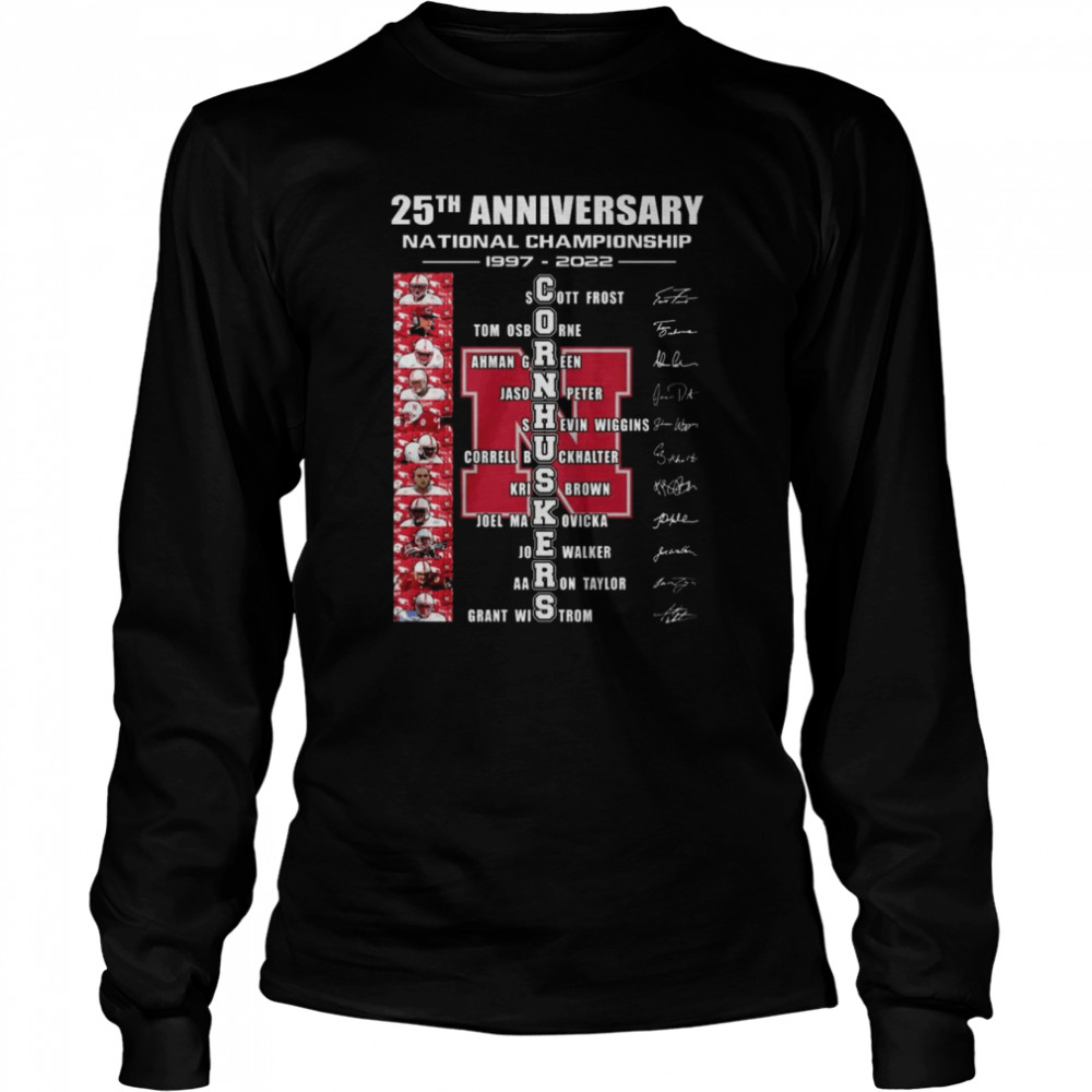 25th anniversary National Champions 1997-2022 Cornhuskers Team signatures shirt Long Sleeved T-shirt