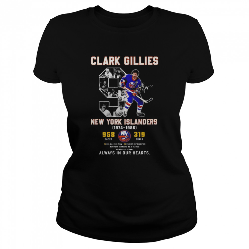 9 Clark Gillies New York Islanders 1974-1986 always in our hearts signature shirt Classic Women's T-shirt