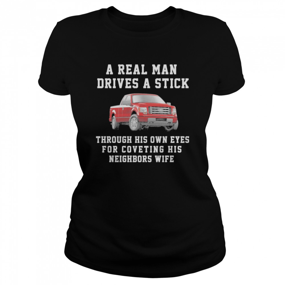 A Real Man Drives A Stick shirt Classic Women's T-shirt
