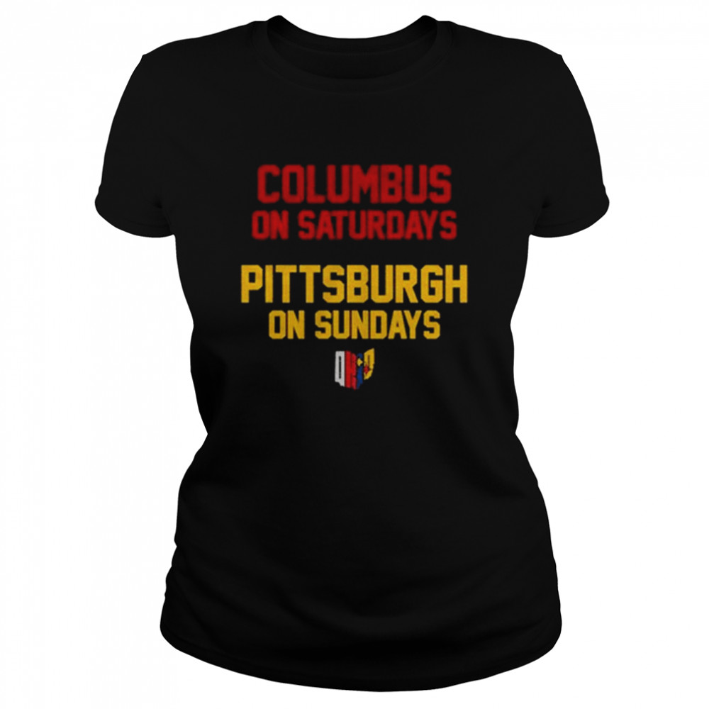 Columbus on saturdays Pittsburgh on Sundays Ohio shirt Classic Women's T-shirt