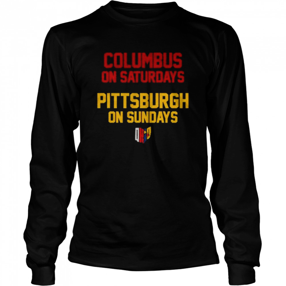 Columbus on saturdays Pittsburgh on Sundays Ohio shirt Long Sleeved T-shirt