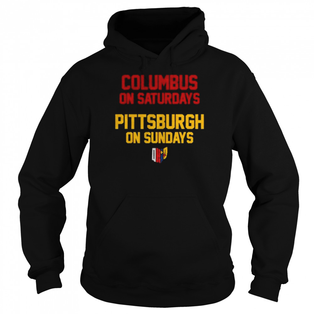 Columbus on saturdays Pittsburgh on Sundays Ohio shirt Unisex Hoodie