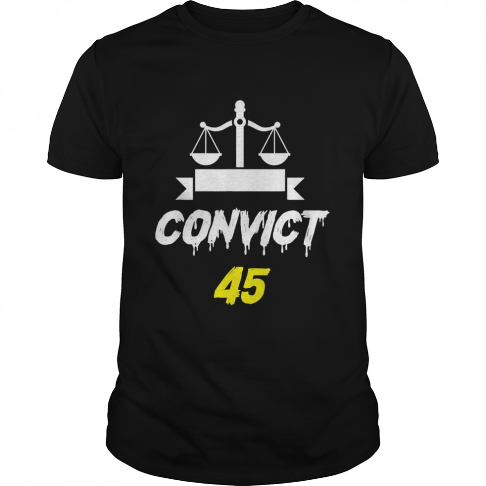 Convict 45 No Man or Woman Is Above The Law anti trump T- Classic Men's T-shirt