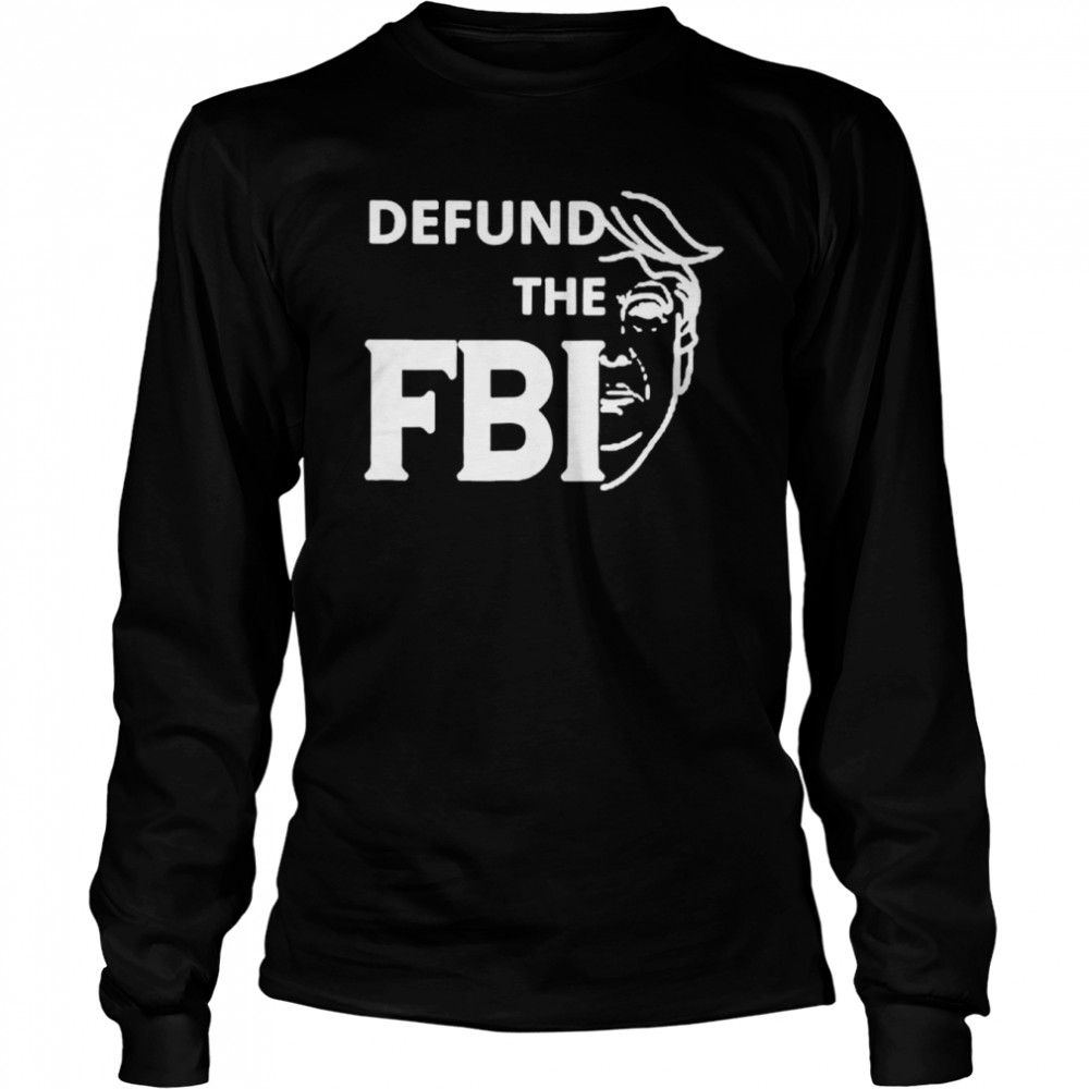 Defund the FBI Pro Trump 2024 T- Long Sleeved T-shirt