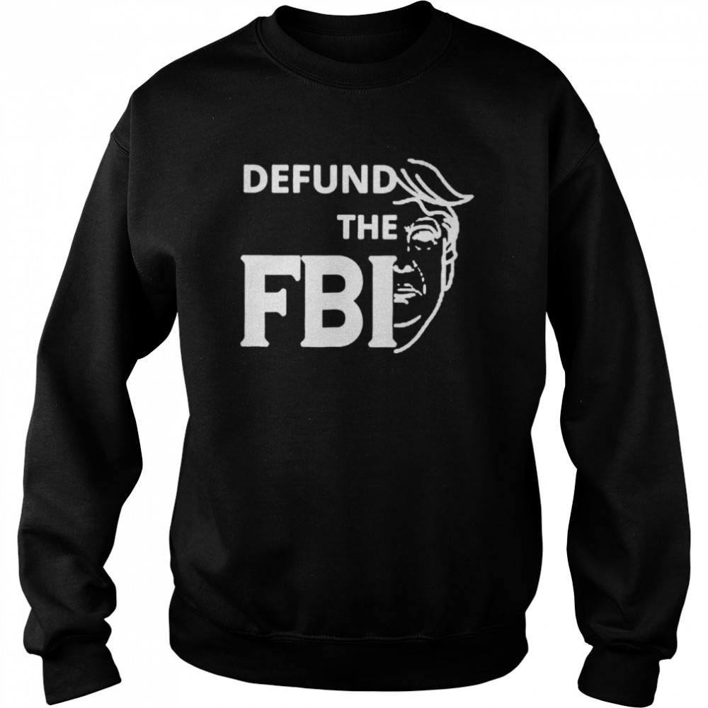 Defund the FBI Pro Trump 2024 T- Unisex Sweatshirt