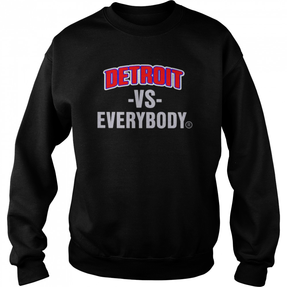 Detroit vs everybody shirt Unisex Sweatshirt