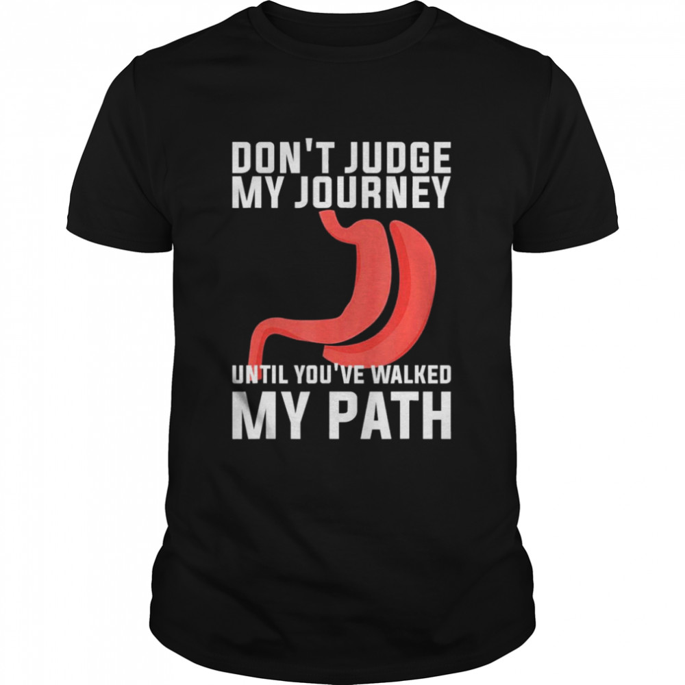 Don’t Judge My Journey Until You’ve Walked My Path T-Shirt