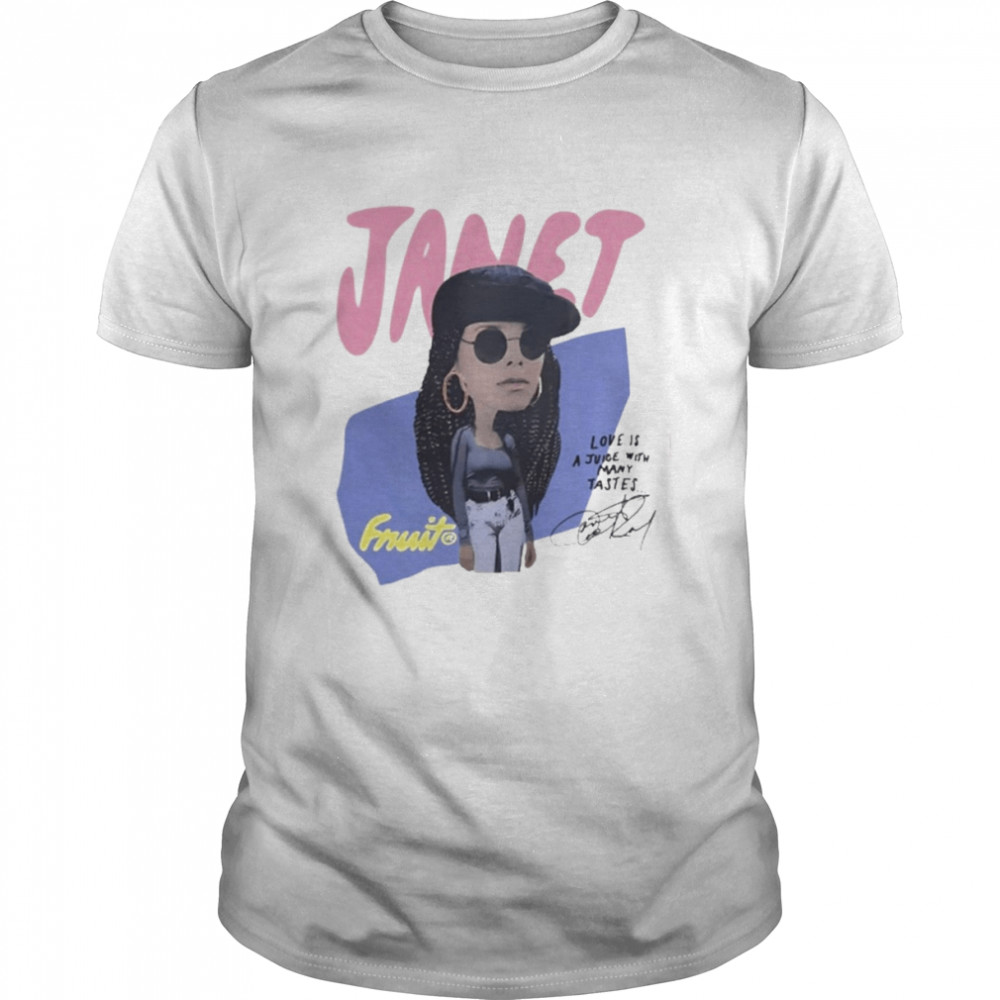 Janet Love Is A Juice With Many Tastes Shirt