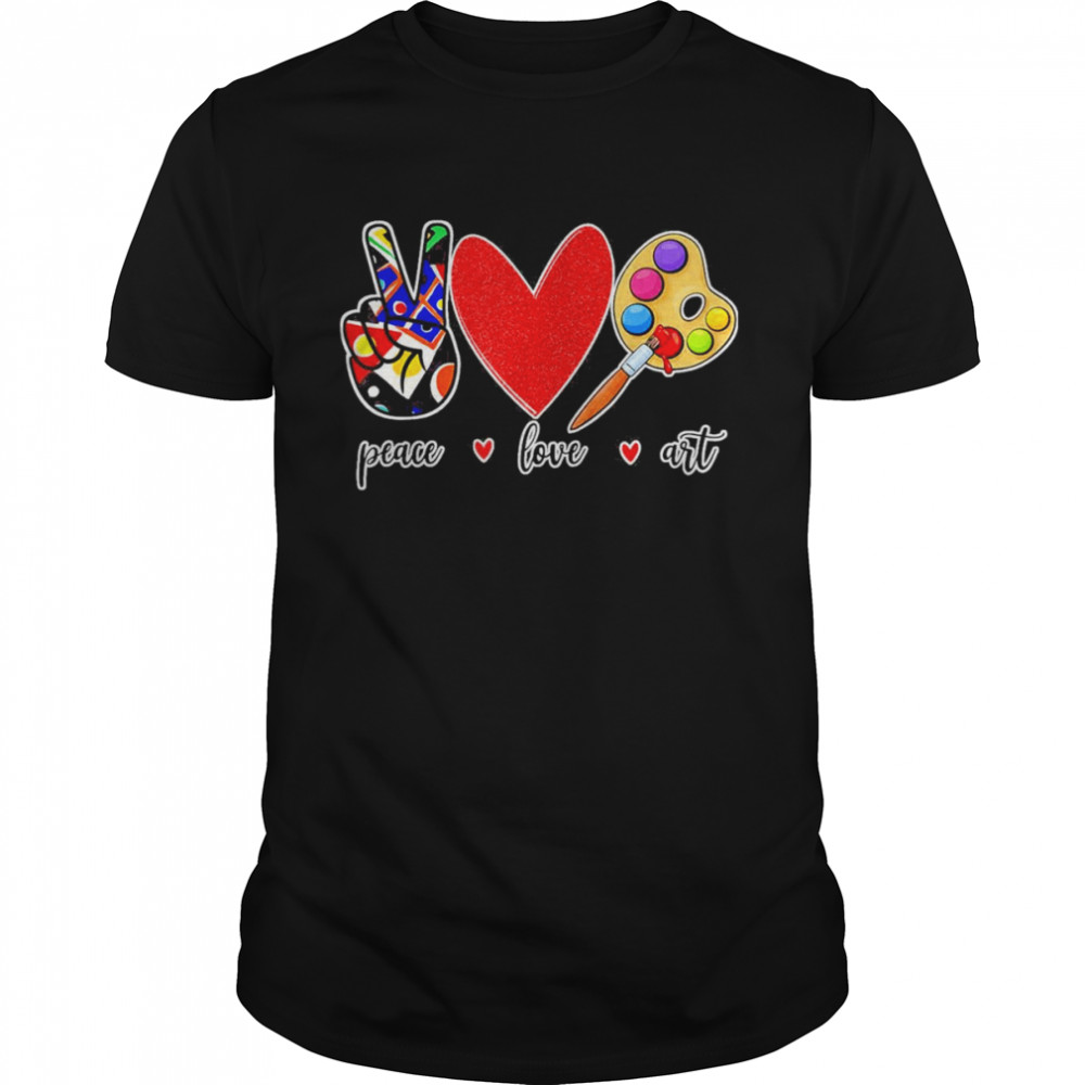 Peace Love Art Painting Palette Artist Art Teacher Shirt