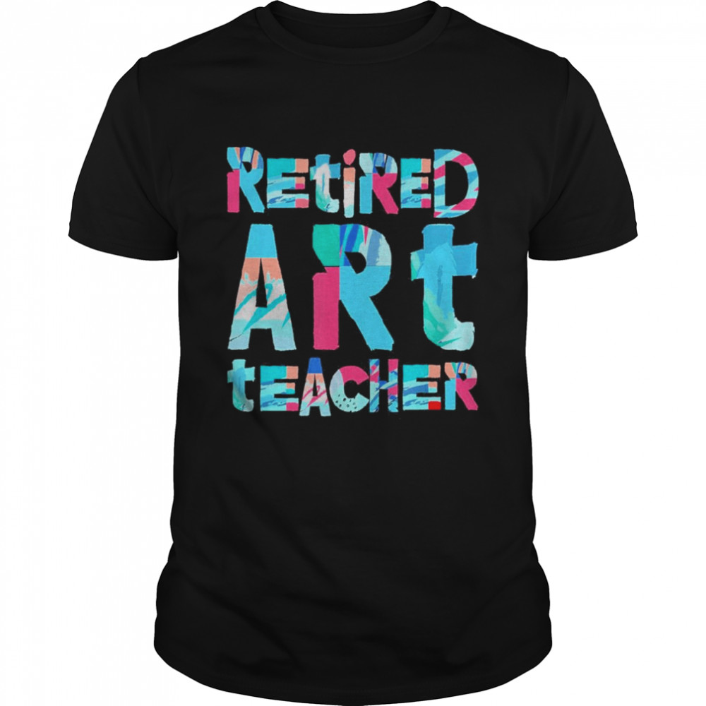 Retired Art Teacher Retirement Farewell Appreciation Shirt