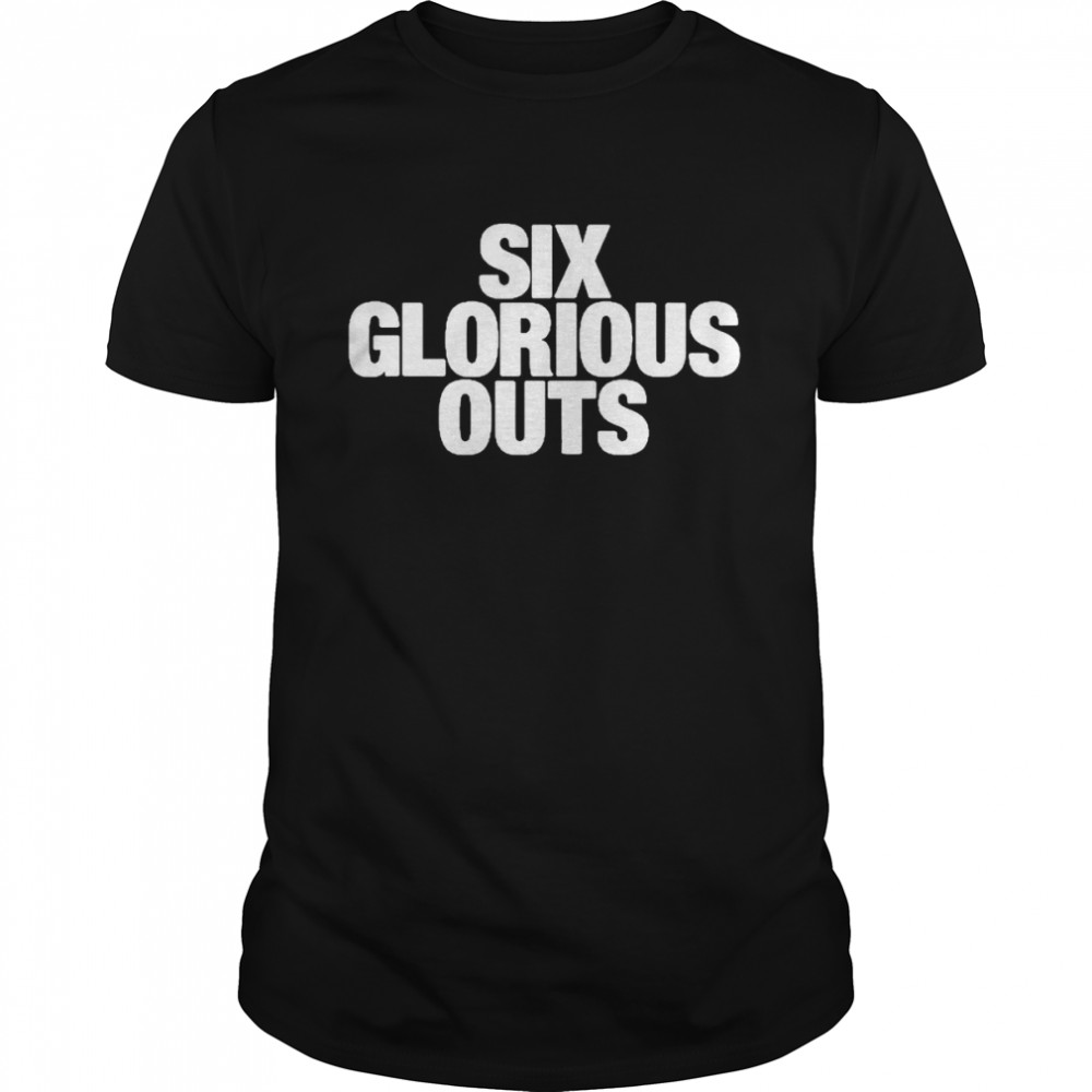 Six Glorious Outs shirt